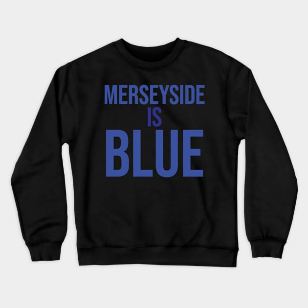 Merseyside is Blue Crewneck Sweatshirt by Lotemalole